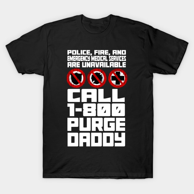 Purge Daddy's Emergency Hotline T-Shirt by LopGraphiX